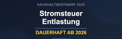 Haushaltsentwurf 2025: Stromsteuerentlastung 20 €/MWh umgesetzt