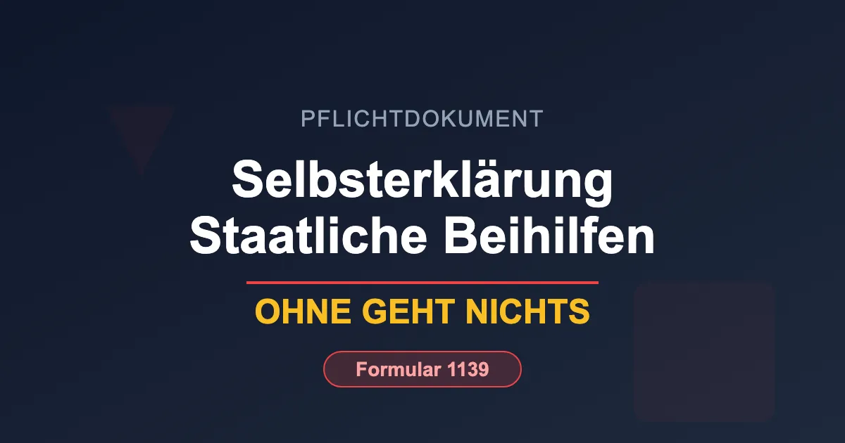 Selbsterklärung zu staatlichen Beihilfen mit Formular 1139