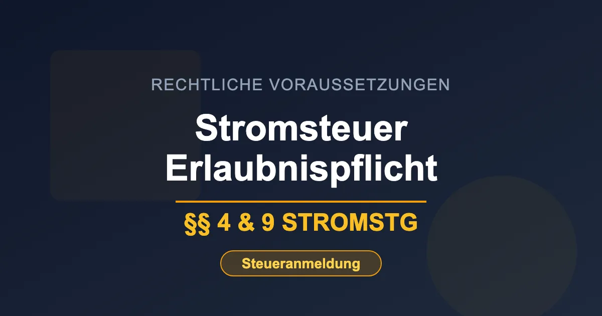 Stromsteuer Erlaubnis §§ 4 und 9 StromStG