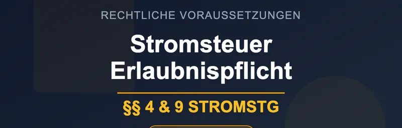 Stromsteuer Erlaubnis §§ 4 und 9 StromStG